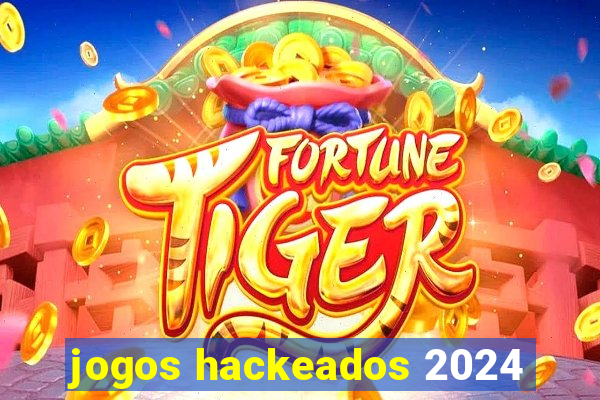 jogos hackeados 2024